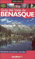 GUÍA DEL VALLE DE BENASQUE : ASCENSIONES, EXCURSIONES, Y NATURALEZA. 1