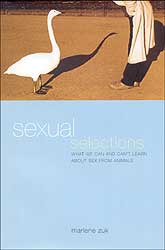 SEXUAL SELECTIONS : WHAT WE CAN AND CAN'T LEARN ABOUT SEX FROM ANIMALS. 1