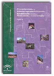 PROCEDENCIAS DE LAS ESPECIES VEGETALES AUTÓCTONAS DE ANDALUCÍA UTILIZADAS EN RESTAURACIÓN DE LA CUBIERTA VEGETAL TOMO I,II