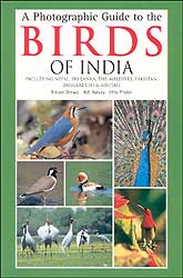 A PHOTOGRAPHIC GUIDE TO THE BIRDS OF INDIA INCLUDING NEPAL, SRI LANKA, THE MALDIVES, PAKISTAN, BANGLADESH & BHUTAN