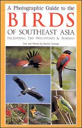 A PHOTOGRAPHIC GUIDE TO THE BIRDS OF SOUTHEAST ASIA INCLUDING THE PHILIPPINES AND BORNEO