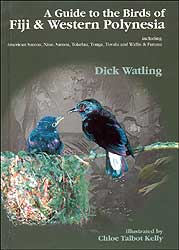A GUIDE TO THE BIRDS OF FIJI & WESTERN POLYNESIA. INCLUDING AMERICAN SAMOA, NIUE, SAMOA, TOKELAU, TONGA, TUVALU AND WALLIS AND FUTUNA