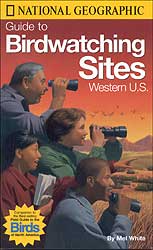 NATIONAL GEOGRAPHIC GUIDE TO BIRDWATCHING SITES WESTERN U.S.