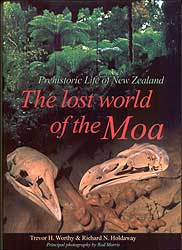 THE LOST WORLD OF THE MOA. PREHISTORIC LIFE OF NEW ZEALAND