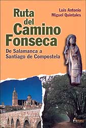 RUTA DEL CAMINO FONSECA : DE SALAMANCA A SANTIAGO DE COMPOSTELA