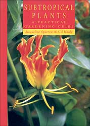 SUBTROPICAL PLANTS : A PRACTICAL GARDENING GUIDE