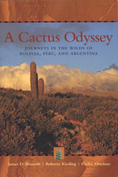 A CACTUS ODYSSEY : JOURNEYS IN THE WILDS OF BOLIVIA, PERU AND ARGENTINA 1