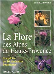 LA FLORE DES ALPES DE HAUTE-PROVENCE: COMPLÉTÉE DE 10 ITINÉRAIRES BOTANIQUES 1