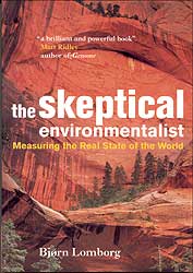 THE SKEPTICAL ENVIRONMENTALIST: MEASURING THE REAL STATE OF THE WORLD 1