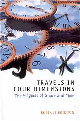 TRAVELS IN FOUR DIMENSIONS: THE ENIGMAS OF SPACE AND TIME 1