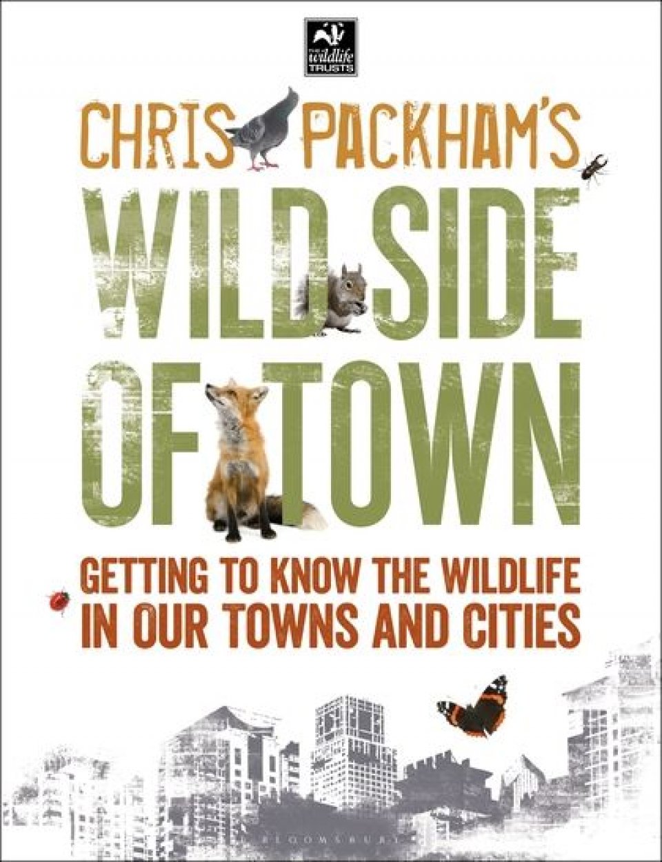 CHRIS PACKHAM'S WILD SIDE OF TOWN. GETTING TO KNOW THE WILDLIFE IN OUR TOWNS AND CITIES 1