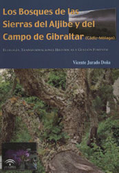 LOS BOSQUES DE LAS SIERRAS DEL ALJIBE Y DEL CAMPO DE GIBRALTAR. ECOLOGÍA, TRANSFORMACIONES HISTÓRICAS Y GESTIÓN FORESTAL 1