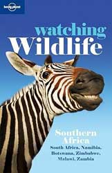 LONELY PLANET. WATCHING WILDLIFE. SOUTHERN AFRICA- SOUTH AFRICA, NAMIBIA, BOTSWANA, ZIMBABWE, MALAWI, ZAMBIA