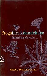 FROGS FLIES & DANDELIONS. THE MAKING OF SPECIES 1