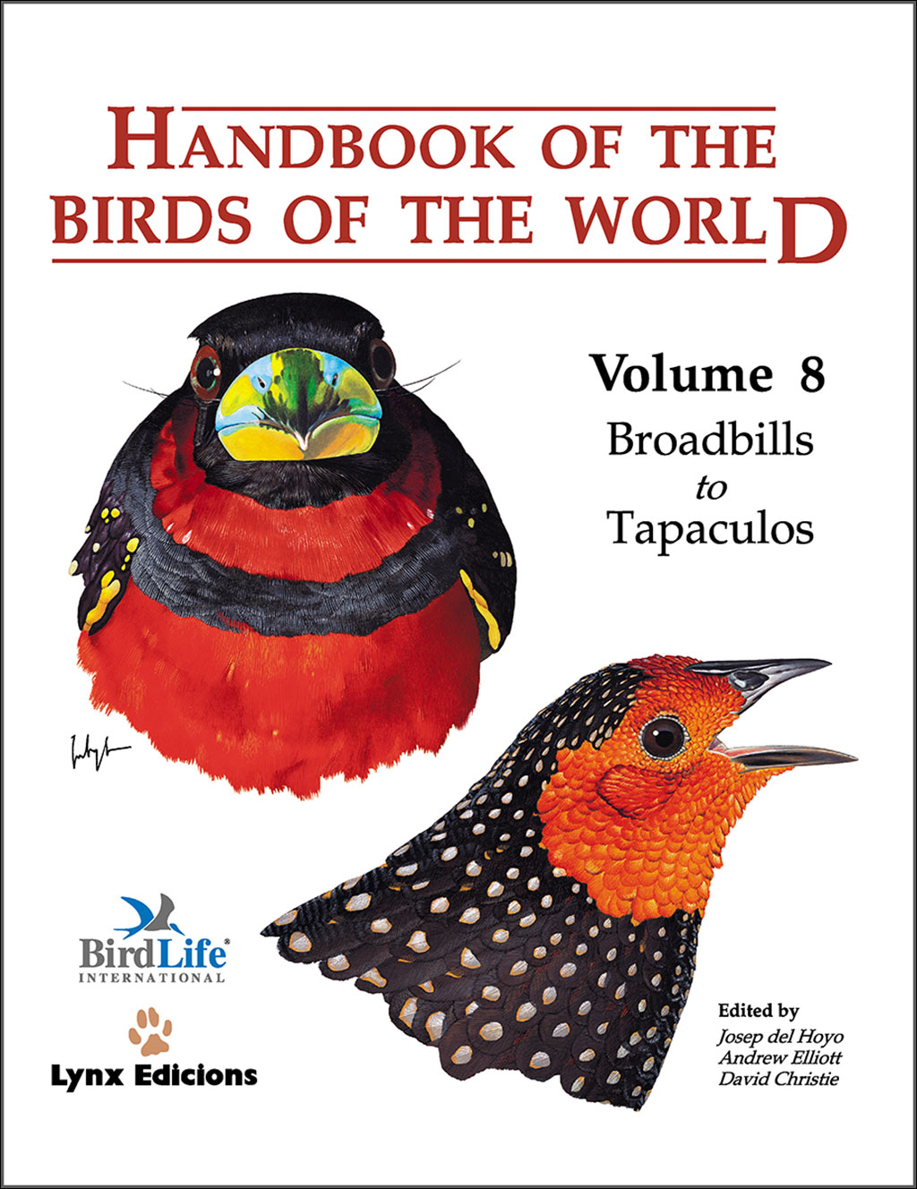 HANDBOOK OF THE BIRDS OF THE WORLD, VOL. 8. BROADBILLS TO TAPACULOS