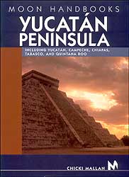 MOON HANDBOOKS. YUCATAN PENINSULA. INCLUDINGYUCATÁN, CAMPECHE, CHIAPAS, TABASCO AND QUINTANA ROO 1