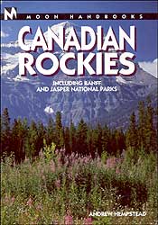 MOON HANDBOOK. CANADIAN ROCKIES INCLUDING BANFF AND JASPER NATIONAL PARKS