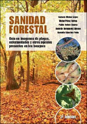 SANIDAD FORESTAL. GUÍA EN IMÁGENES DE PLAGAS, ENFERMEDADES Y OTROS AGENTES PRESENTES EN LOS MONTES 2A EDICIÓN 1