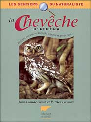 LA CHEVÊCHE D'ATHENA. BIOLOGIE, MOEURS, MYTHOLOGIE, RÉGRESSION, PROTECTION... 1