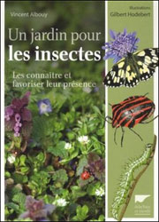 UN JARDIN POUR LES INSECTES. LES CONNAÎTRE, FAVORISER LEUR PRÉSENCE 1
