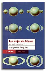 LAS OREJAS DE SATURNO Y OTRAS CRÓNICAS DE LA CIENCIA 1