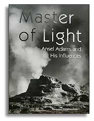 MASTER OF LIGHT. ANSEL ADAMS AND HIS INFLUENCES 1