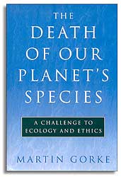 THE DEATH OF OUR PLANET'S SPECIES. A CHALLENGE TO ECOLOGY AND ETHICS.