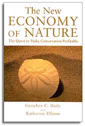 THE NEW ECONOMY OF NATURE. THE QUEST TO MAKE CONSERVATION PROFITABLE