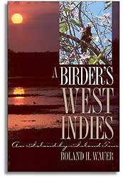 A BIRDER'S WEST INDIES. AN ISLAND BY ISLAND TOUR