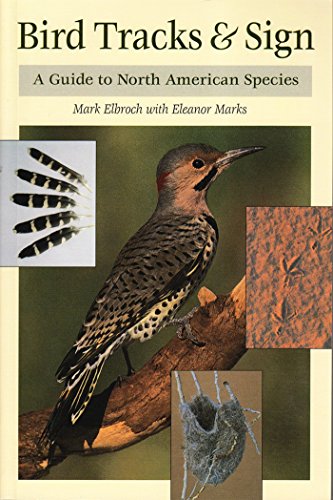 BIRDS TRACKS & SIGN. A GUIDE TO NORTH AMERICAN SPECIES
