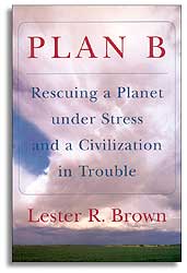 PLAN B. RESCUING A PLANET UNDER STRESS AND A CIVILIZATION IN TROUBLE 1