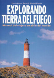 EXPLORANDO TIERRA DEL FUEGO. MANUAL DEL VIAJERO EN EL FIN DEL MUNDO
