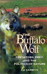 THE BUFFALO WOLF. PREDATORS, PREY AND THE POLITICS OF NATURE