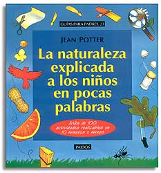 LA NATURALEZA EXPLICADA A LOS NIÑOS EN POCAS PALABRAS. MÁS DE 100 ACTIVIDADES REALIZABLES EN 10 MINUTOS O MENOS 1