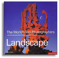THE WORLD'S TOP PHOTOGRAPHERS LANDSCAPE. AND THE STORIES BEHIND THEIR GREATEST IIMAGES 1