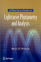 A PRACTICAL GUIDE TO LIGHTCURVE PHOTOMETRY AND ANALYSIS 1