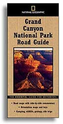 NATIONAL GEOGRAPHIC. GRAND CANYON NATIONAL PARK ROAD GUIDE. THE ESSENTIAL GUIDE FOR MOTORISTS