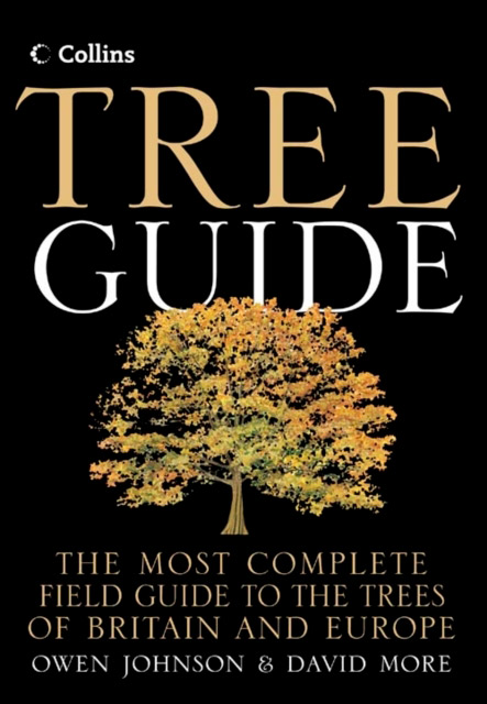 COLLINS TREE GUIDE. THE MOST COMPLETE FIELD GUIDE TO THE TREES OF BRITAIN AND EUROPE