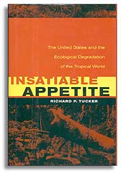 INSATIABLE APPETITE. THE UNITED STATED AND THE ECOLOGICAL DEGRADATION OF THE TROPICAL WORLD
