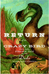 RETURN OF THE CRAZY BIRD. THE SAD, STRANGE TALE OF THE DODO 1