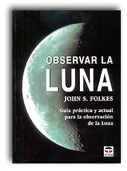 OBSERVAR LA LUNA. GUÍA PRÁCTICA Y ACTUAL PARA LA OBSERVACIÓN DE LA LUNA