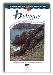 LA BRETAGNE. LA GÉOLOGIE, LES MILIEUX, LA FAUNE, LA FLORE, LES HOMMES 1