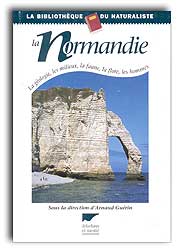 LA NORMANDIE. LA GÉOLOGIE, LES MILIEUX, LA FAUNE, LA FLORE, LES HOMMES 1
