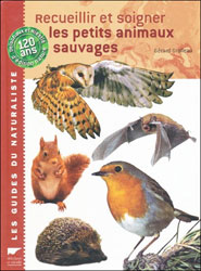 RECUEILLIR ET SOIGNER LES PETITS ANIMAUX SAUVAGES
