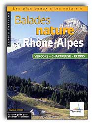 BALADES NATURE EN RHÔNE-ALPES. VERCORS-CHARTREUSE-ECRINS