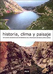 HISTORIA, CLIMA Y PAISAJE. ESTUDIOS GEOGRÁFICOS EN MEMORIA DEL PROFESOR ANTONIO LÓPEZ GÓMEZ 1