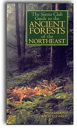 THE SIERRA CLUB GUIDE TO THE ANCIENT FORESTS OF THE NORTHEAST