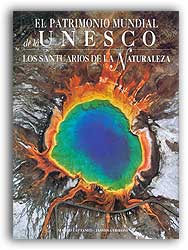 EL PATRIMONIO MUNDIAL DE LA UNESCO. LOS SANTUARIOS DE LA NATURALEZA