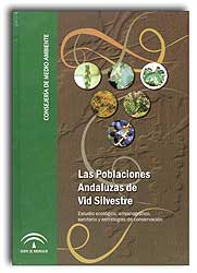 LAS POBLACIONES ANDALUZAS DE VID SILVESTRE. ESTUDIO ECOLÓGICO, AMPELOGRÁFICO, SANITARIO Y ESTRATEGIAS DE CONSERVACIÓN. 1