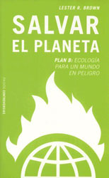 SALVAR EL PLANETA PLAN B: ECOLOGÍA PARA UN MUNDO EN PELIGRO 1